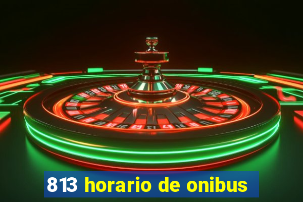 813 horario de onibus